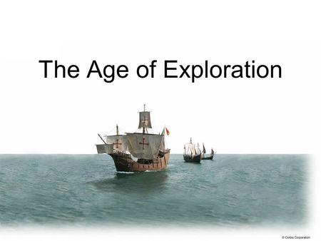 The Age of Exploration. What was the Age of Exploration? A time period when Europeans began to explore the rest of the world. Improvements in mapmaking,