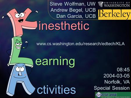 Inesthetic earning ctivities inesthetic earning ctivities Steve Wolfman, UW Andrew Begel, UCB Dan Garcia, UCB 08:452004-03-05 Norfolk, VA Special Session.