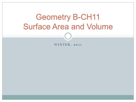 WINTER, 2011 Geometry B-CH11 Surface Area and Volume.