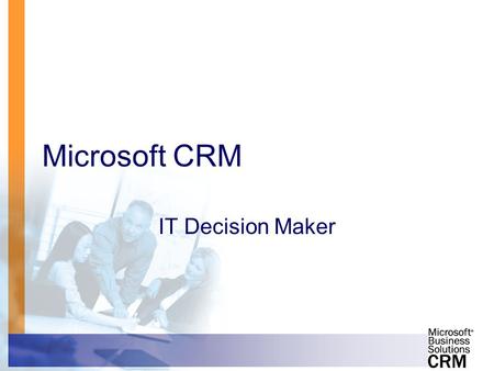 Microsoft CRM IT Decision Maker. Speaker name, title.