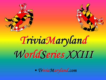 TriviaMaryland WorldSeries XXIII TriviaMaryland.com.