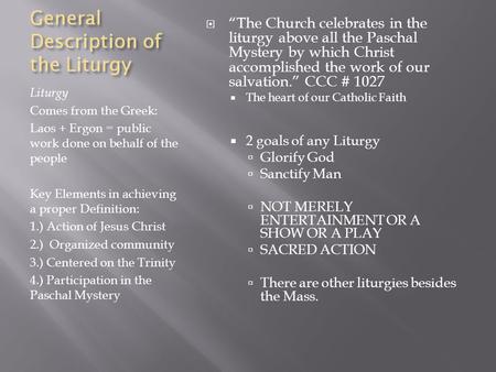 Liturgy Comes from the Greek: Laos + Ergon = public work done on behalf of the people Key Elements in achieving a proper Definition: 1.) Action of Jesus.