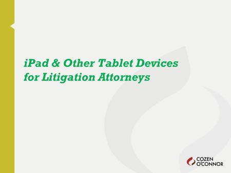 iPad & Other Tablet Devices for Litigation Attorneys.