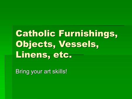 Catholic Furnishings, Objects, Vessels, Linens, etc.