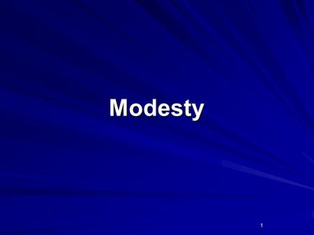 1 Modesty. 2 3 Challenges 1 Those who never considered “modesty” 2 Those who know the scripture but have never applied it to themselves 3 Those who disagree.