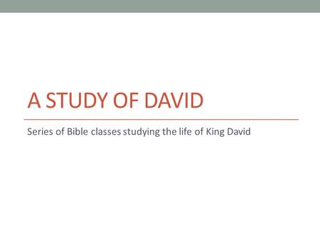 Series of Bible classes studying the life of King David