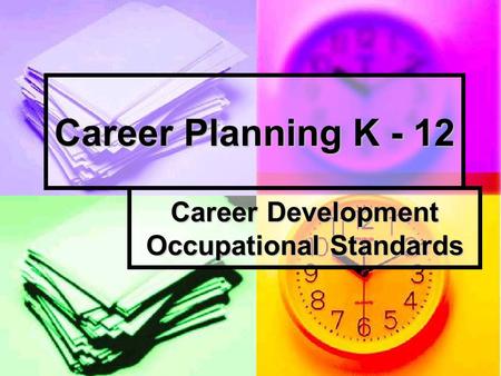 Career Planning K - 12 Career Development Occupational Standards.