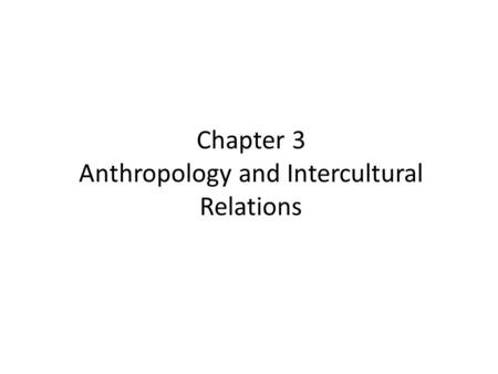 Chapter 3 Anthropology and Intercultural Relations