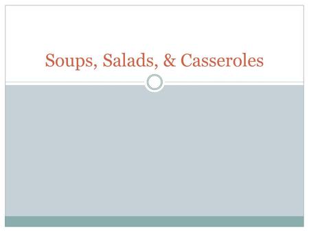 Soups, Salads, & Casseroles