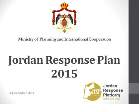 Jordan Response Plan 2015 4 December 2014 Ministry of Planning and International Cooperation.