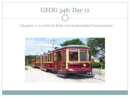 GEOG 346: Day 11 Chapters 1- 2 of Seven Rules for Sustainable Communities.