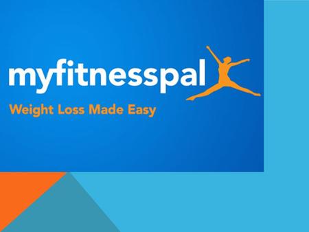 WHAT IS MYFITNESSPAL? Myfitnesspal is a diet and fitness community built with one purpose in mind providing you with the tools and support you need to.