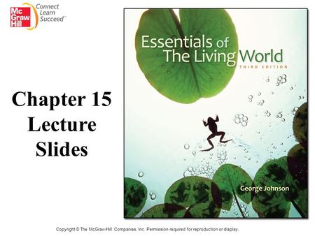 Copyright © The McGraw-Hill Companies, Inc. Permission required for reproduction or display. Chapter 15 Lecture Slides.