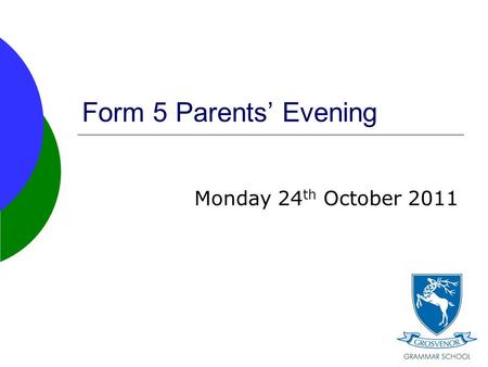 Form 5 Parents’ Evening Monday 24 th October 2011.