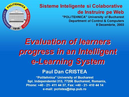 Evaluation of learners progress in an Intelligent e-Learning System Sisteme Inteligente si Colaborative de Instruire pe Web POLITEHNICA University of.