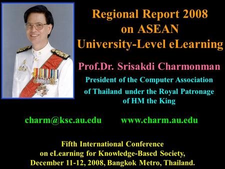 Regional Report 2008 on ASEAN University-Level eLearning Fifth International Conference on eLearning for Knowledge-Based.