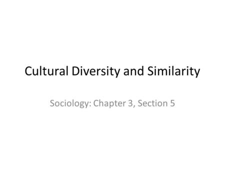 Cultural Diversity and Similarity