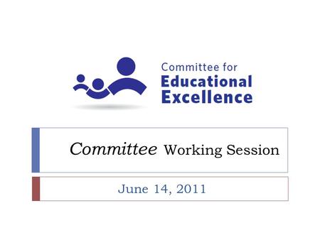 Committee Working Session June 14, 2011. Today’s Agenda  Welcome Dennis Blunt, CEE Co-Chair, Community Volunteer  Review Bold Goal draft Rudy Gomez,