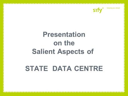 Presentation on the Salient Aspects of STATE DATA CENTRE.