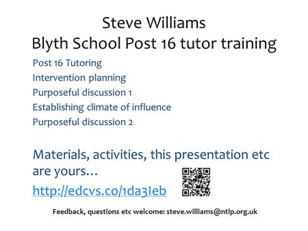 Post 16 Tutoring Intervention planning Purposeful discussion 1 Establishing climate of influence Purposeful discussion 2 Materials, activities, this presentation.