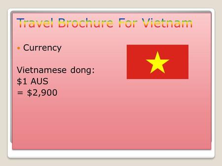 Time zone Vietnams time zone is slower than Australia's time by 3 hours. Transportation Vietnam people use such as: Taxi Train Bus Bicycle Motorbikes.