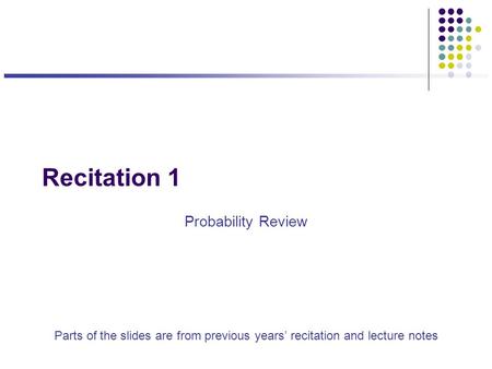 Recitation 1 Probability Review