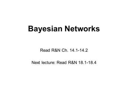 Read R&N Ch Next lecture: Read R&N