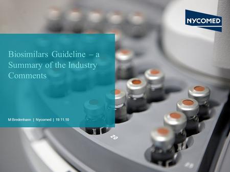 Biosimilars Guideline – a Summary of the Industry Comments M Bredenhann | Nycomed | 19.11.10.