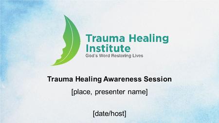 Trauma Healing Awareness Session [place, presenter name] [date/host]