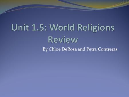 By Chloe DeRosa and Petra Contreras. Important People Jesus: Central figure of Christian religion. He conducted a mission of preaching and healing (with.