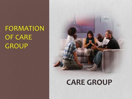 FORMATION OF CARE GROUP