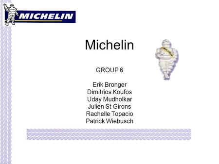 Michelin GROUP 6 Erik Bronger Dimitrios Koufos Uday Mudholkar