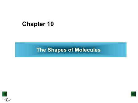 Chapter 10 The Shapes of Molecules.