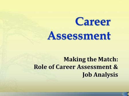 Making the Match: Role of Career Assessment & Job Analysis