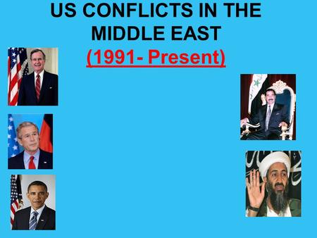 US CONFLICTS IN THE MIDDLE EAST (1991- Present)