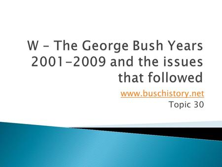 Www.buschistory.net Topic 30.  The 2000 Pres. Election was too close to call  Florida’s 25 Electors were in dispute  Two recounts occurred - challenger.