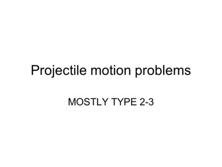 Projectile motion problems MOSTLY TYPE 2-3. Q1 Several firefighters are using a stream of water from a hose to put out the fire in a 3 rd story apartment.