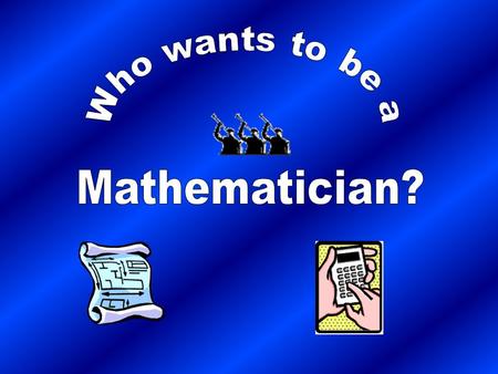 Welcome People ! Today's show comes to you ‘live’ from Your Maths Lesson. In association with “Lets Learn some Maths!” Thank you for your silence during.