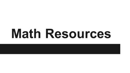 Math Resources. Overview What is CGI? Problem Solving ●Problem solving types and what order to give them to students ●How students progress in developing.