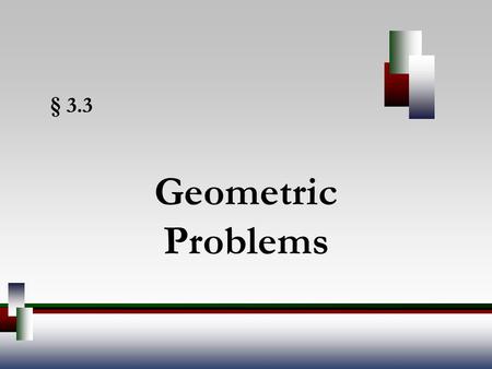 § 3.3 Geometric Problems. Angel, Elementary Algebra, 7ed 2 Solving Geometric Problems Two angles are complementary angles if the sum of their measures.