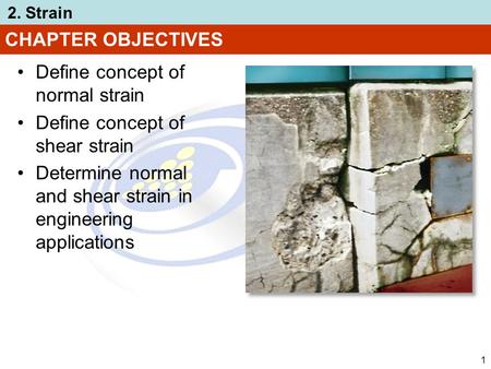 CHAPTER OBJECTIVES Define concept of normal strain