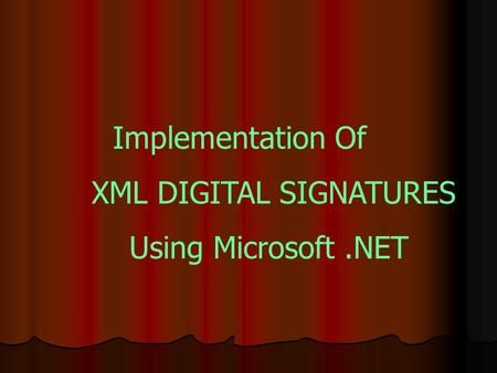 Implementation Of XML DIGITAL SIGNATURES Using Microsoft.NET.