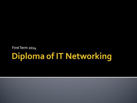 First Term 2014.  My name is Warren Toomey  20 years of teaching at University  Cisco Academy Regional Instructor  CCNA Certified 