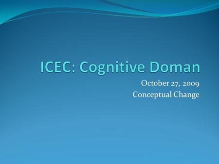 October 27, 2009 Conceptual Change. Agenda 5:30 – Sign In/Settle In 5:45 – Who are you…as scientist, engineer, math? 6:00 – Business/Questions 6:10 -