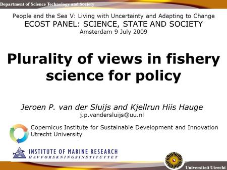 Universiteit Utrecht Department of Science Technology and Society People and the Sea V: Living with Uncertainty and Adapting to Change ECOST PANEL: SCIENCE,