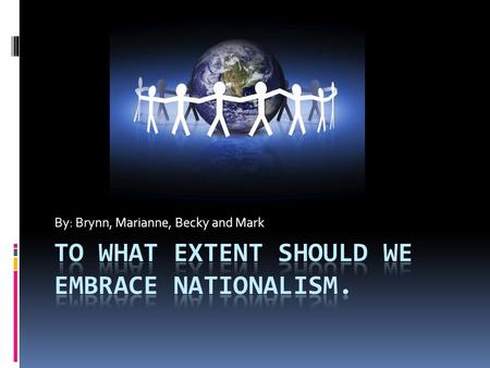 By: Brynn, Marianne, Becky and Mark. Involvement in International Affairs  Economic stability- countries uniting with one another through trade will.