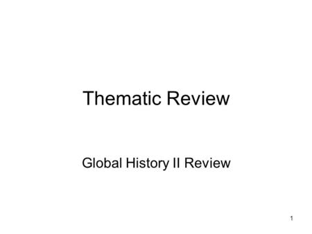 1 Thematic Review Global History II Review. 2 Change Neolithic Revolution (11,000 years ago) –First farmers and settlements Industrial Revolution (Europe.