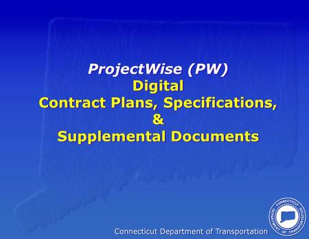 ProjectWise (PW) Digital Contract Plans, Specifications, & Supplemental Documents.