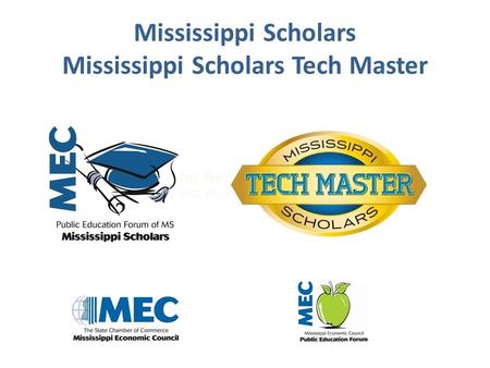 Mississippi Scholars Mississippi Scholars Tech Master The Real Skills Gap Business Roundtable Survey 2009.