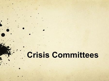 Crisis Committees. What are Crisis Committees They are simulation committees, where delegates must react to various crises that arise throughout the weekend.